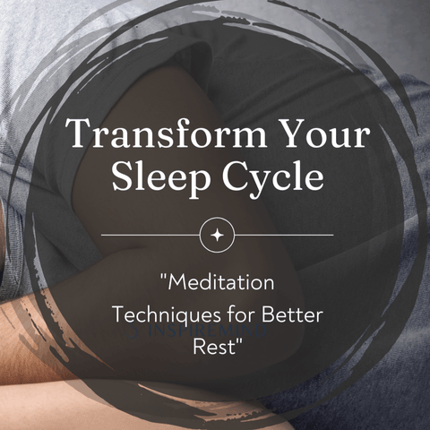 Transform Your Sleep Cycle: Meditation Techniques for Better Rest