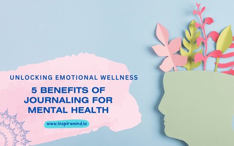 5 Benefits of Journaling for Mental Health